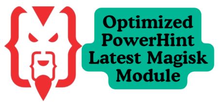 Optimized PowerHint Latest Magisk Module 2024